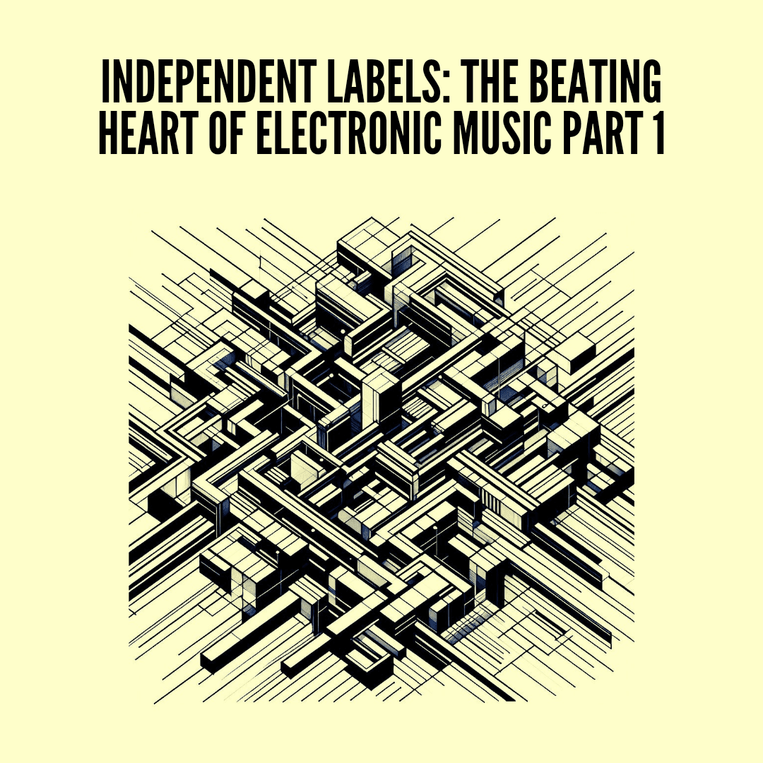 Independent labels pt 1: the beating heart of electronic music